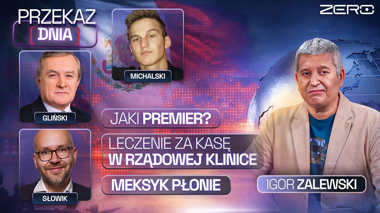 PRZEKAZ DNIA - MEKSYK PŁONIE, JAKI PREMIER? LECZENIE ZA KASĘ W RZĄDOWEJ KLINICE