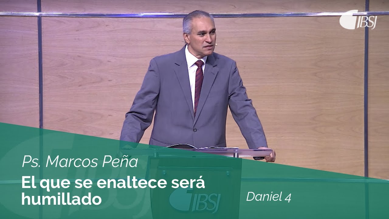 El que se enaltece será humillado | Daniel 4 | Ps. Marcos Peña