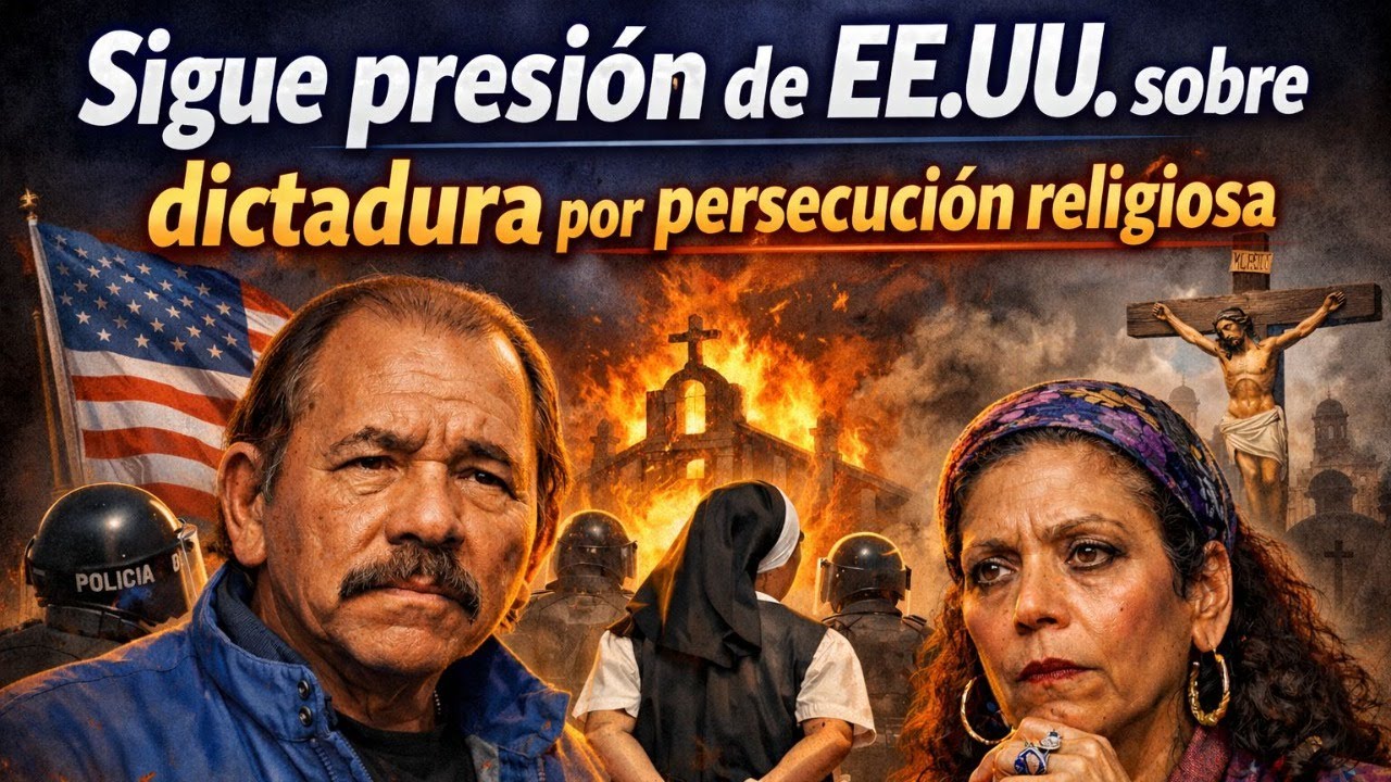 Sigue presión de EE.UU. sobre dictadura por persecución religiosa