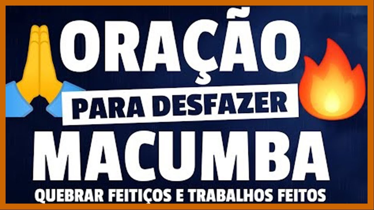 🔴 [ORA&Ccedil;&Atilde;O FORTE] Ora&ccedil;&atilde;o para desfazer macumba, trabalhos feitos, quebrar feiti&ccedil;os e maldi&ccedil;&otilde;es.