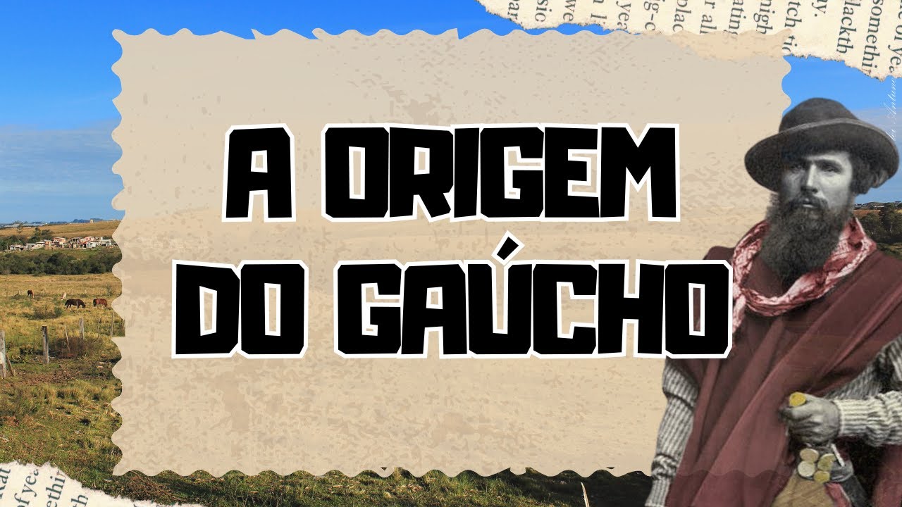 A ORIGEM DO GAÚCHO