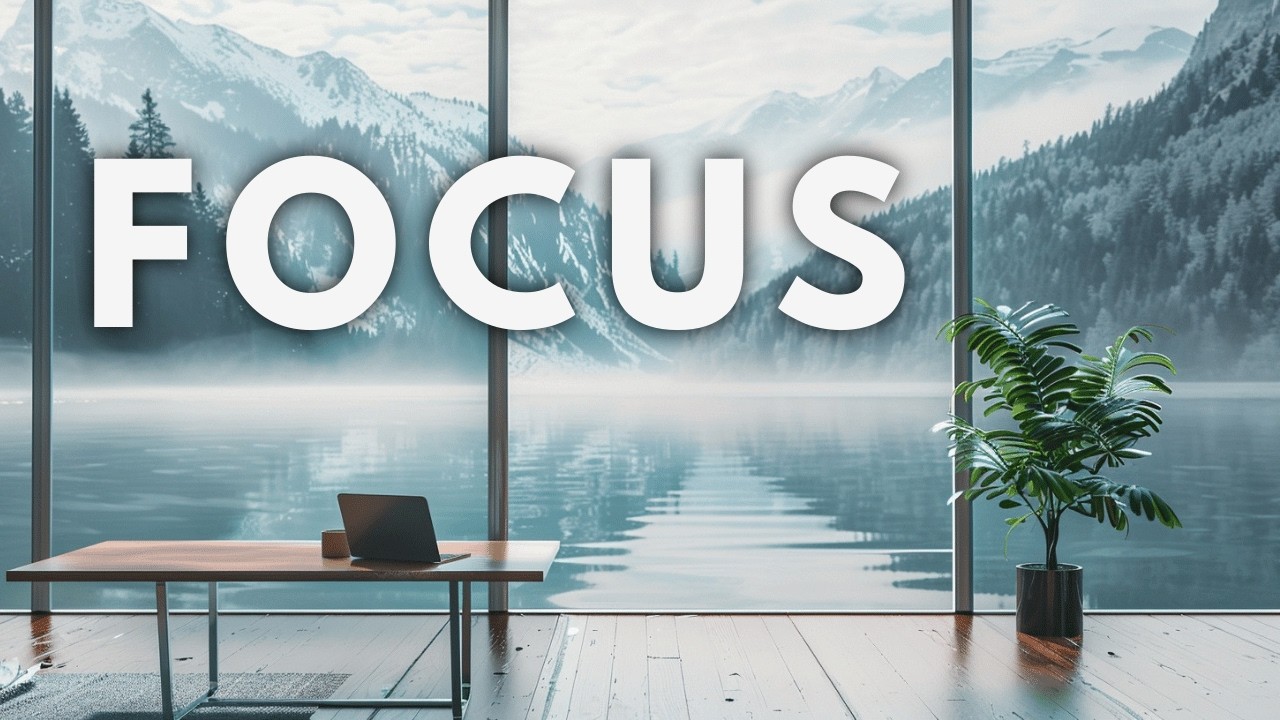 Deep Focus Music | Mountain Lake Workspace for Work & Study