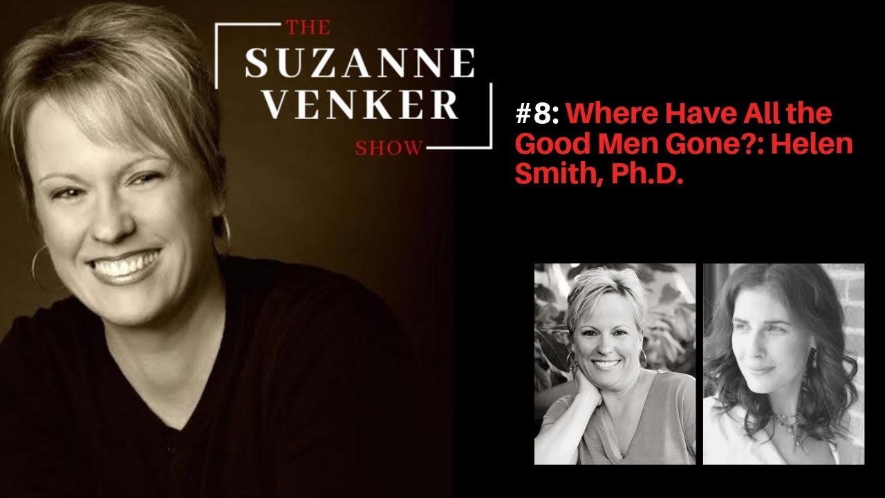 #8 Where Have All the Good Men Gone?: Helen Smith-The Suzanne Venker Show