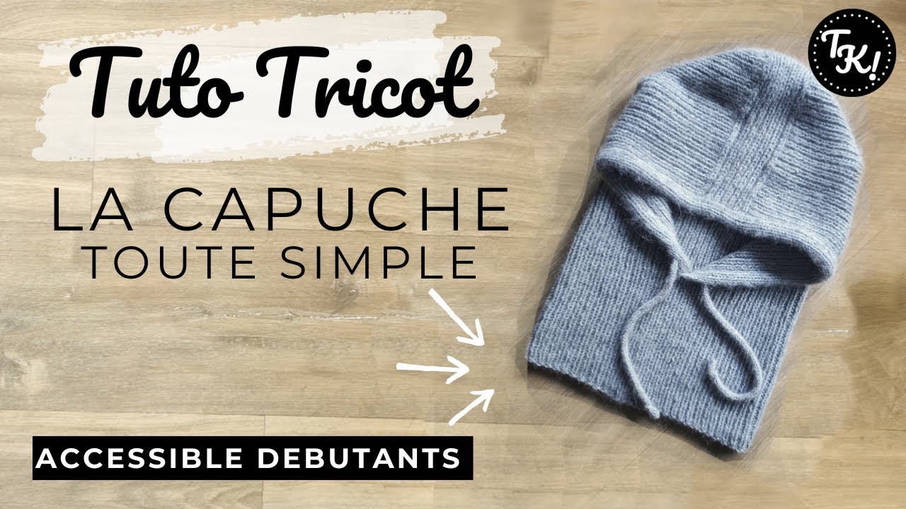 Tuto pour apprendre à tricoter une capuche - Accessible débutants