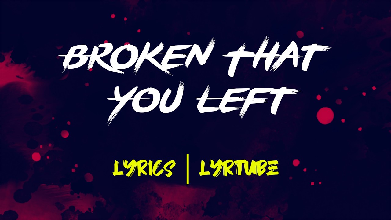 Broken That Remains | lyrics | LyrTube