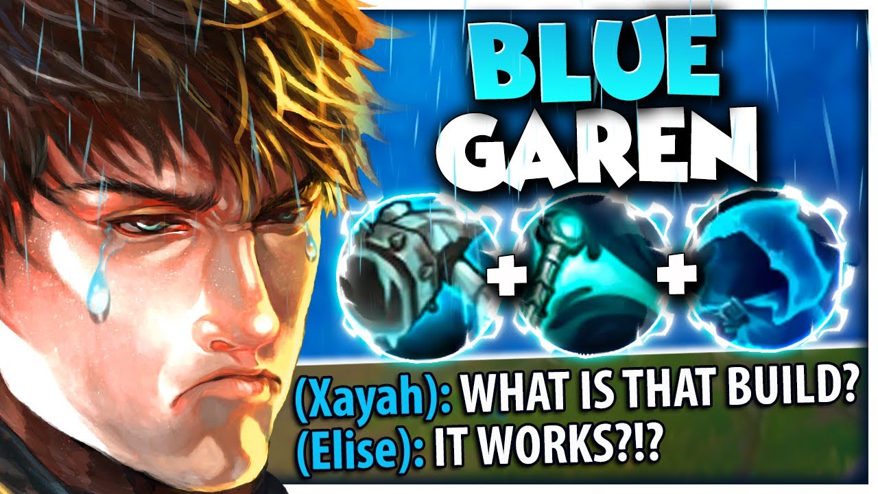 More Garen...but he builds every blue item in the game because he is sad 😢