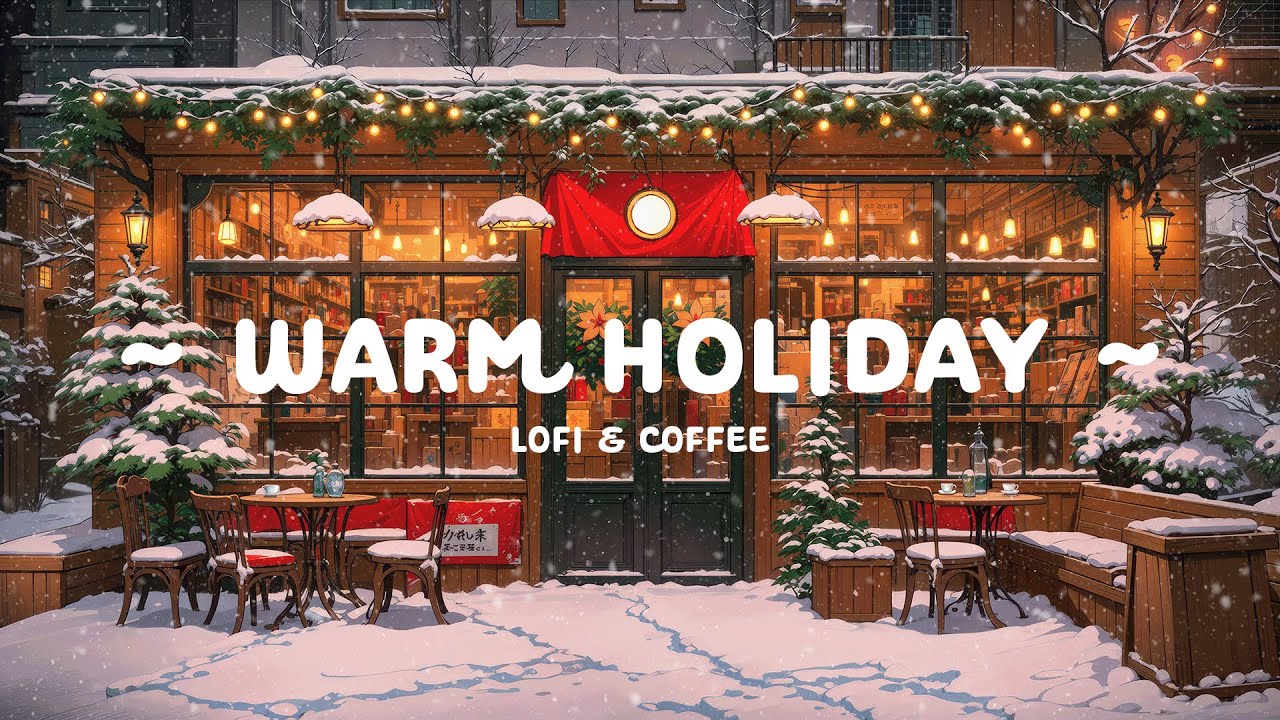 Warm Holiday 🎄 Christmas Lofi for Reduce Stress ❄️☕ Lofi Hip Hop - Lofi Cafe for calm-relax-study