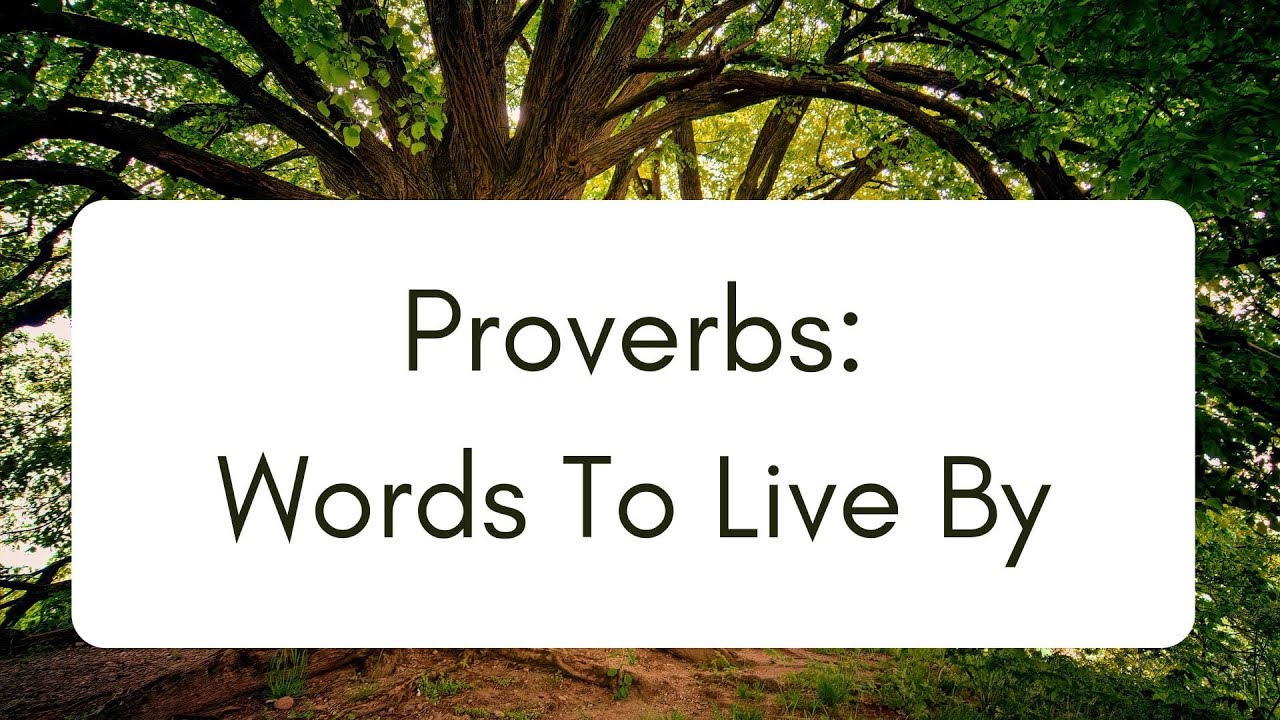 Proverbs:  Words to Live By - 2