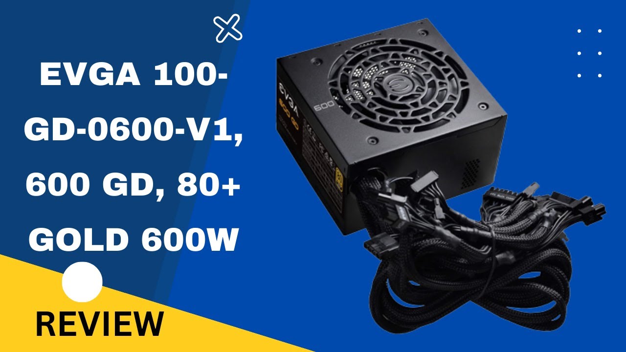 EVGA 100-GD-0600-V1, 600 GD, 80+ GOLD 600W Review