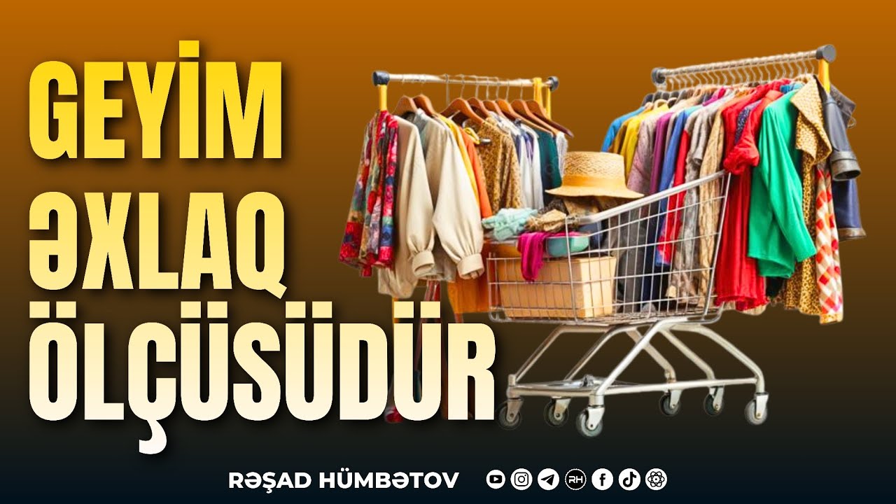 🌿 Geyim Əxlaq ölçüsüdür? 👉 Rəşad Hümbətov 
