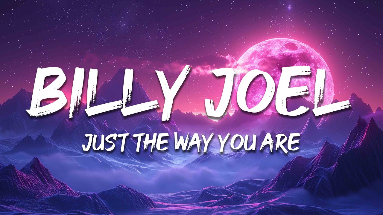 Billy Joel - Just the Way You Are (Lyrics)