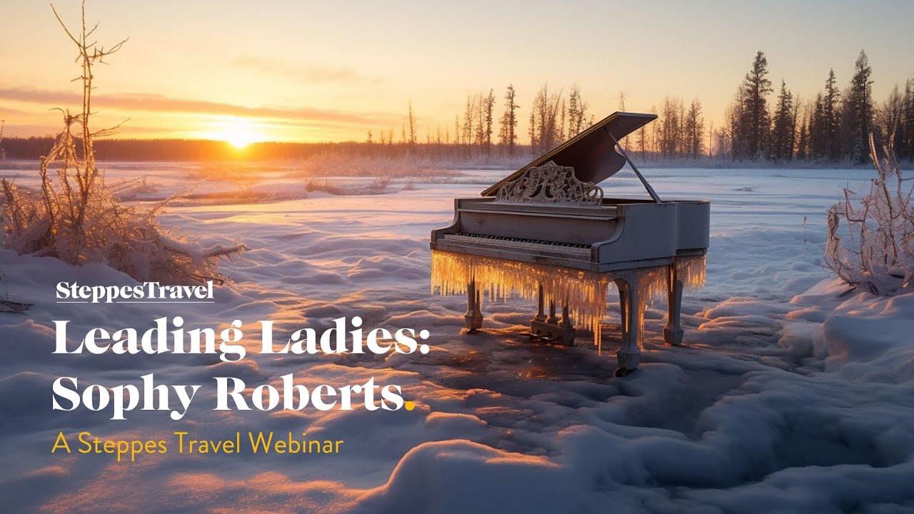 In Conversation with Sophy Roberts | Leading Ladies webinars with Steppes Travel