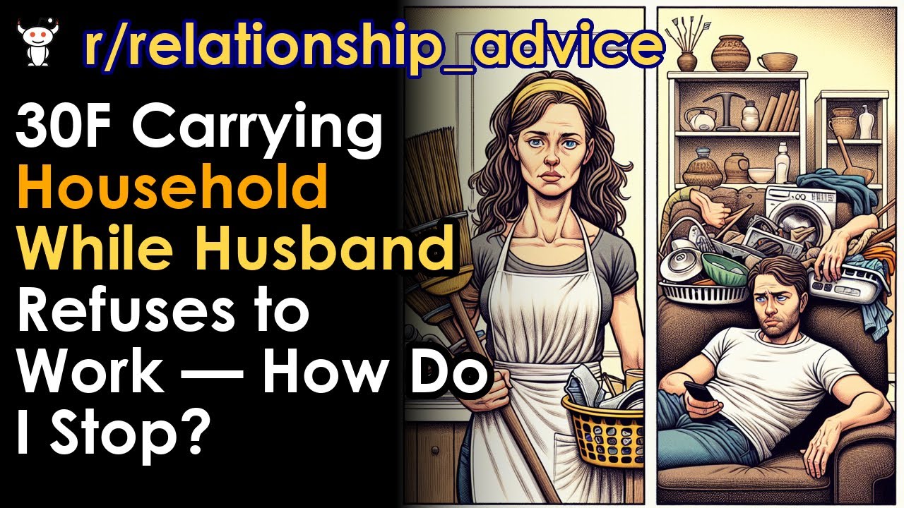 30F Carrying Household While Husband Refuses to Work — How Do I Stop?