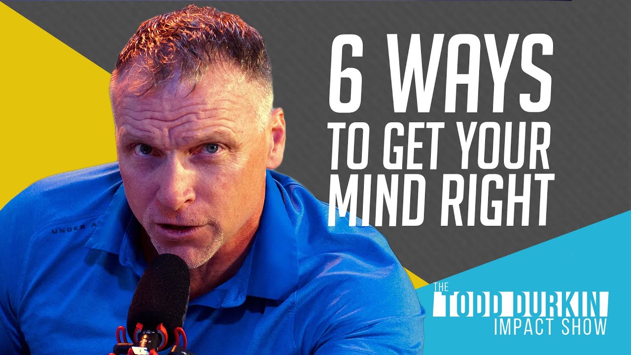 6 Ways to Get Your Mind Right