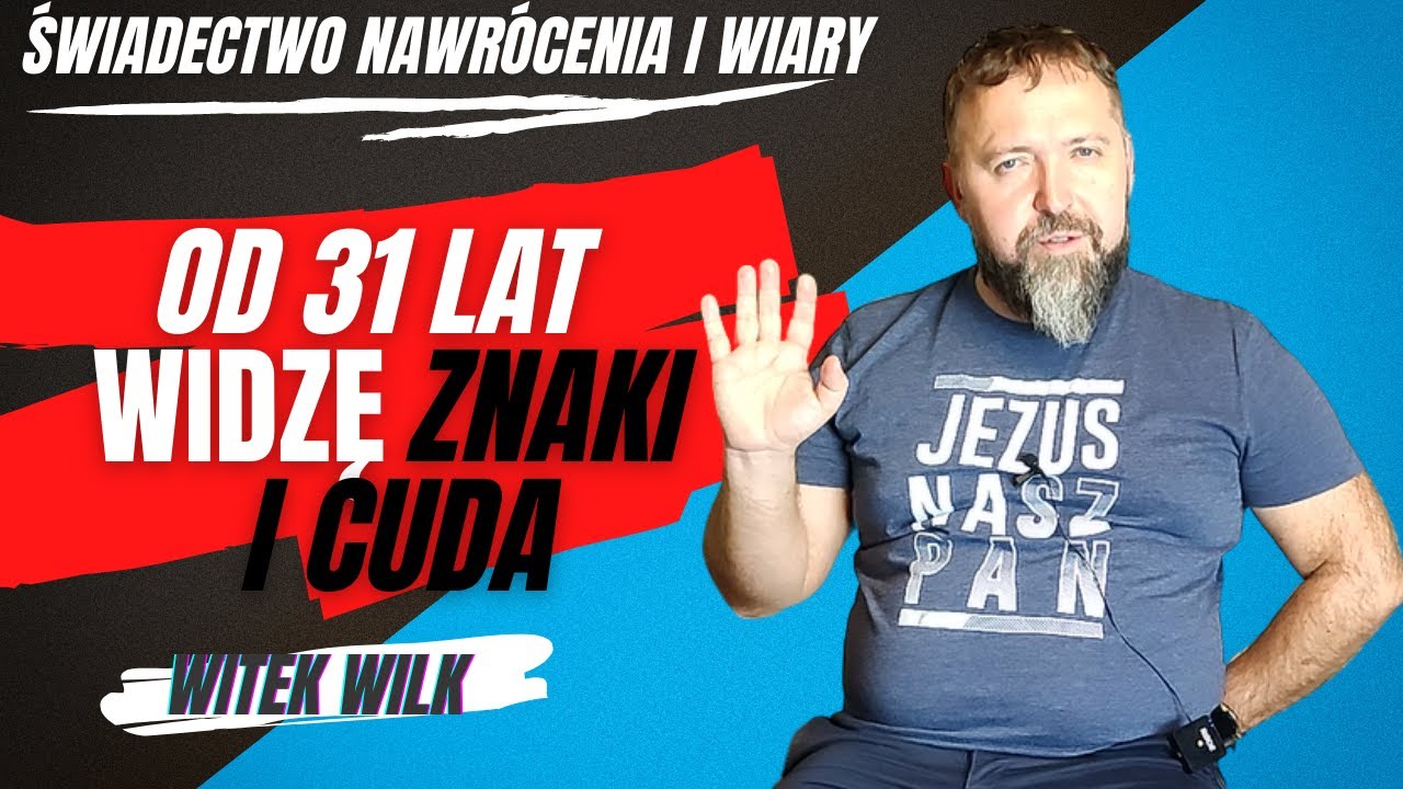 Witek Wilk: od 31 lat widzę znaki i cuda [Świadectwo nawrócenia i wiary #13]
