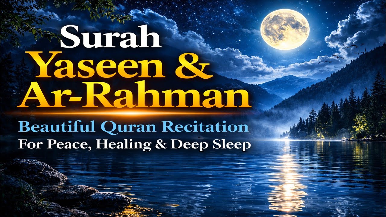 Surah Yasin (Yaseen) & Surah Ar Rahman | Beautiful Quran Recitation for Peace , Healing & Deep Sleep