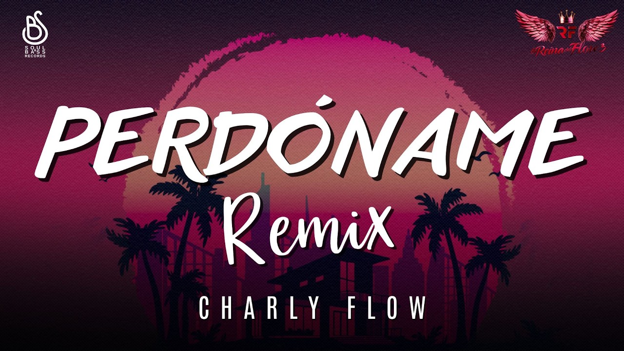 Perd&oacute;name Remix - Charly Flow (Video Lyric) | La Reina del Flow 3 ♪ Canci&oacute;n oficial