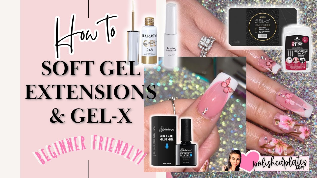 What are Soft Gel Extensions? GEL-X & SOFT GEL Extension Tutorial for Beginners