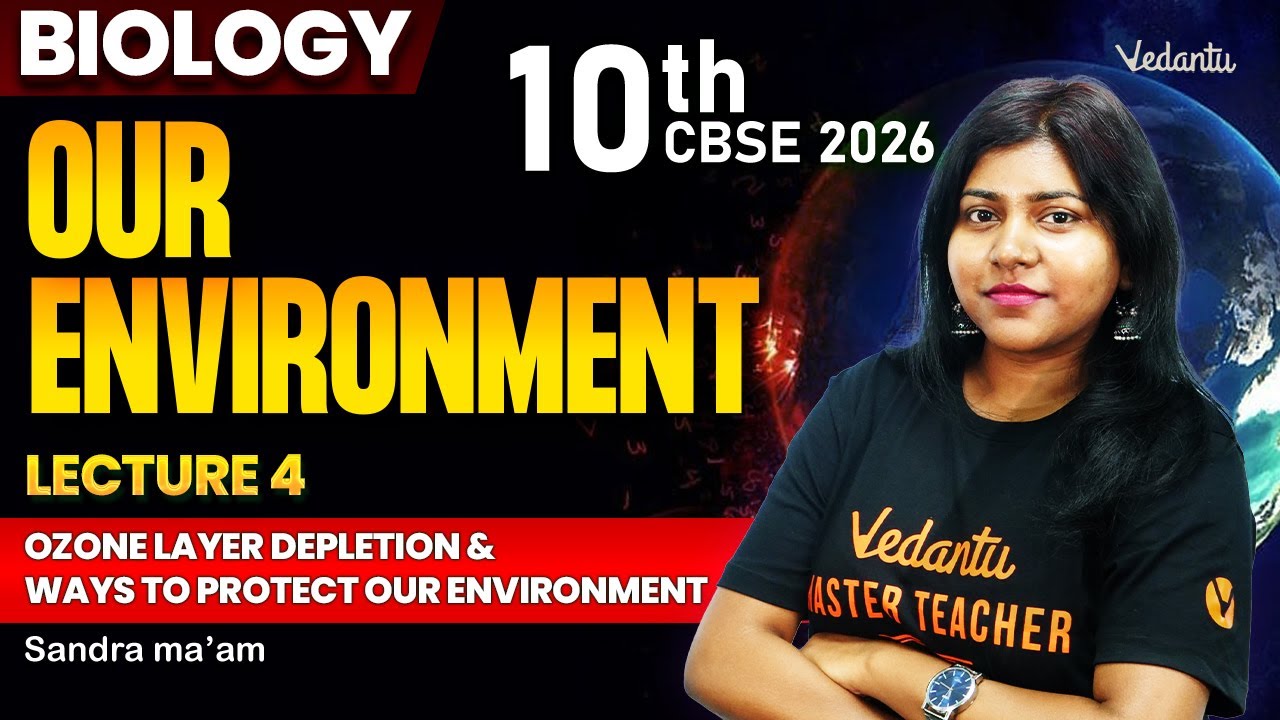 Our Environment L4 | Ozone Layer Depletion | Class 10 Biology | CBSE 2026 | Sandra Ma'am