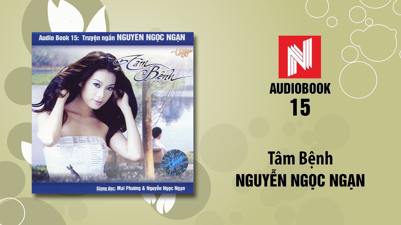 Nguyễn Ngọc Ngạn | Tâm Bệnh (Audiobook 15)