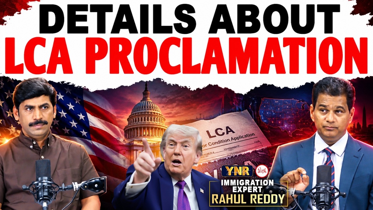 LCA Proclamation Explained in Detail | Immigration Expert Rahul Reddy With Journalist YNR