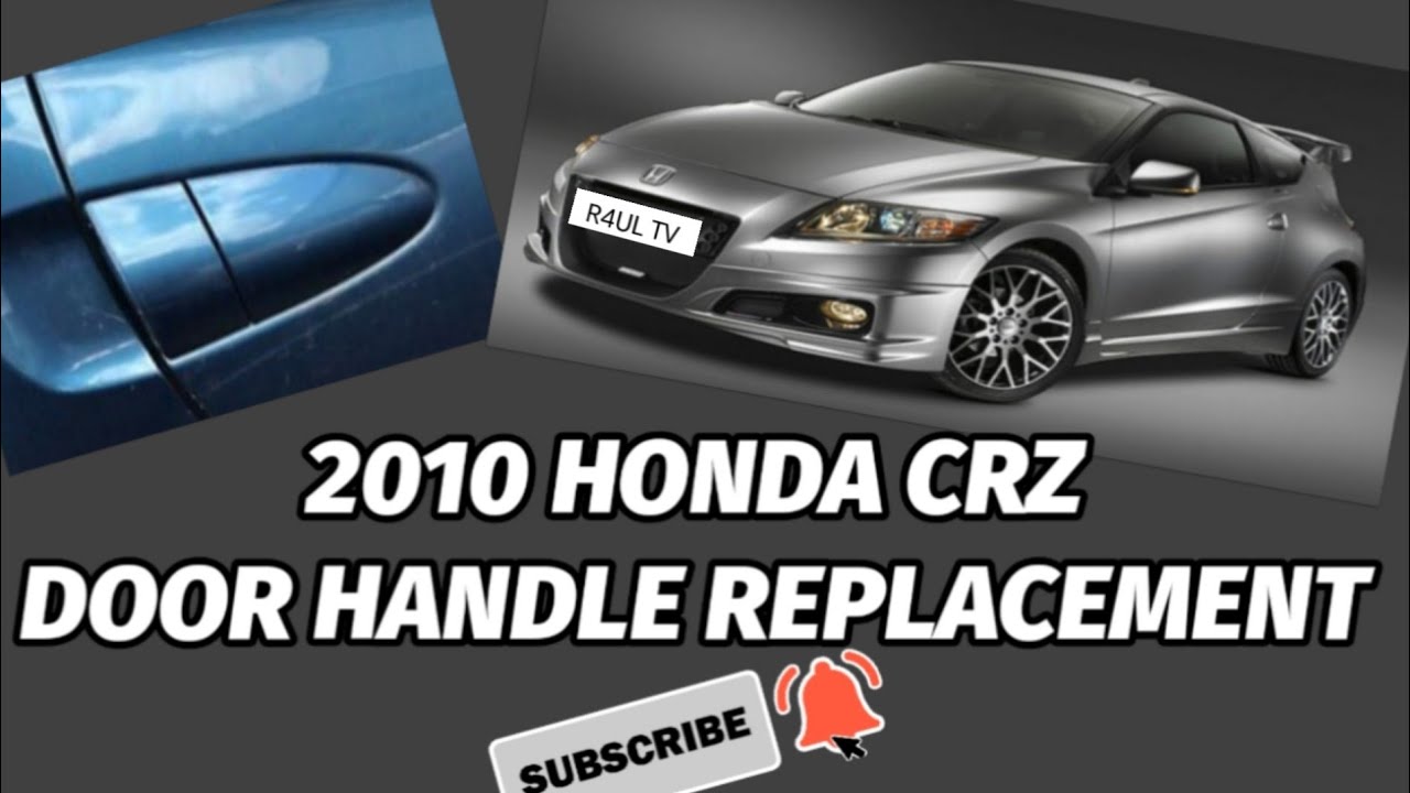 2010 HONDA CRZ DOOR HANDLE REPLACEMENT