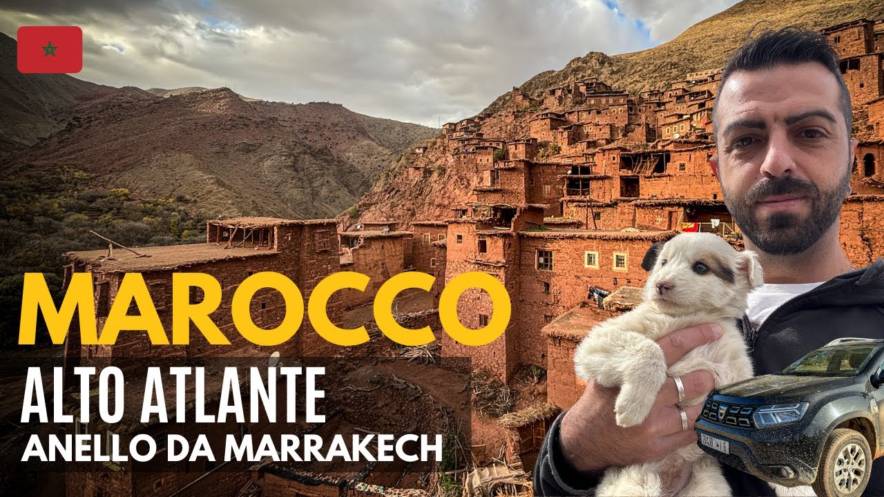 🇲🇦  MAROCCO. Anello on the road sull'Alto Atlante da Marrakech