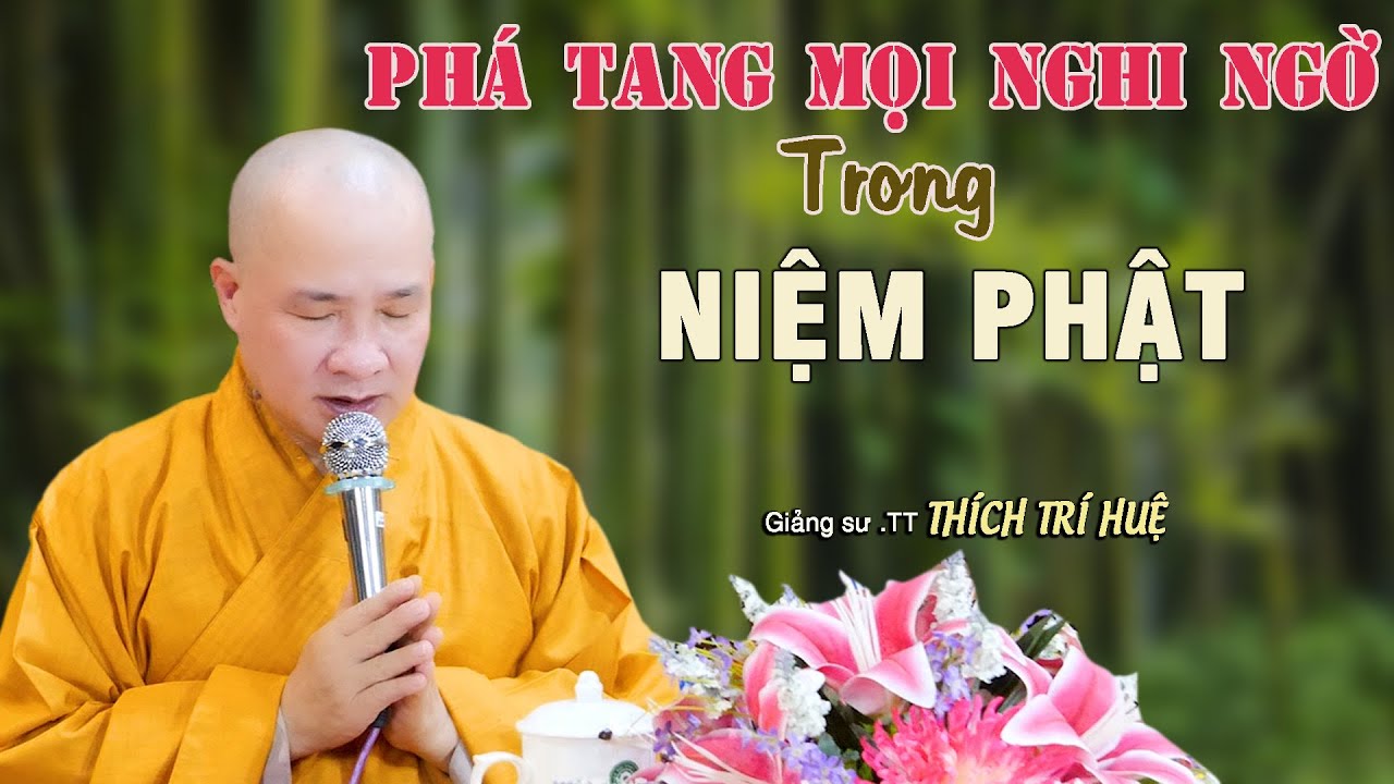 Phá Tan Mọi Nghi Ngờ Về Pháp Môn Niệm Phật - Cực hay. Thầy Thích Trí Huệ