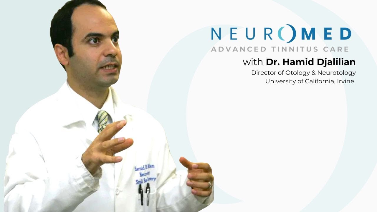 Dr  Hamid Djalilian, Chief Medical Advisor, NeuroMed Tinnitus Clinic