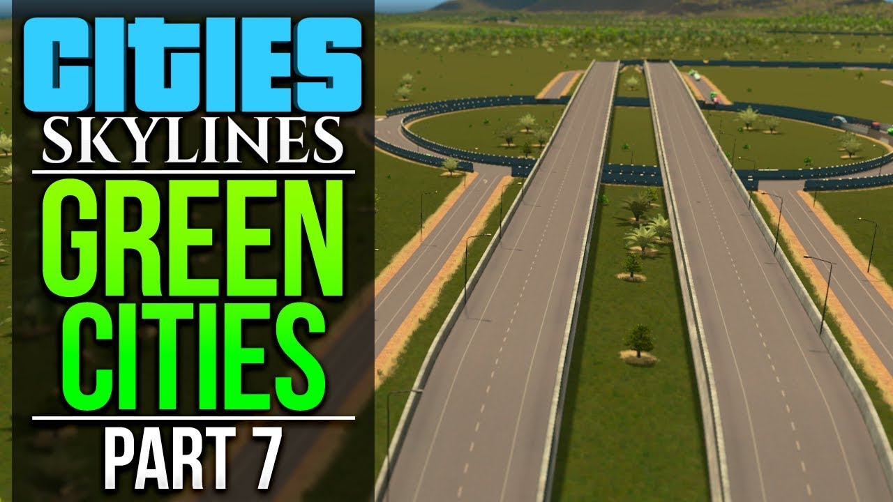 Cities: Skylines Green Cities | PART 7 | NEW HIGHWAY