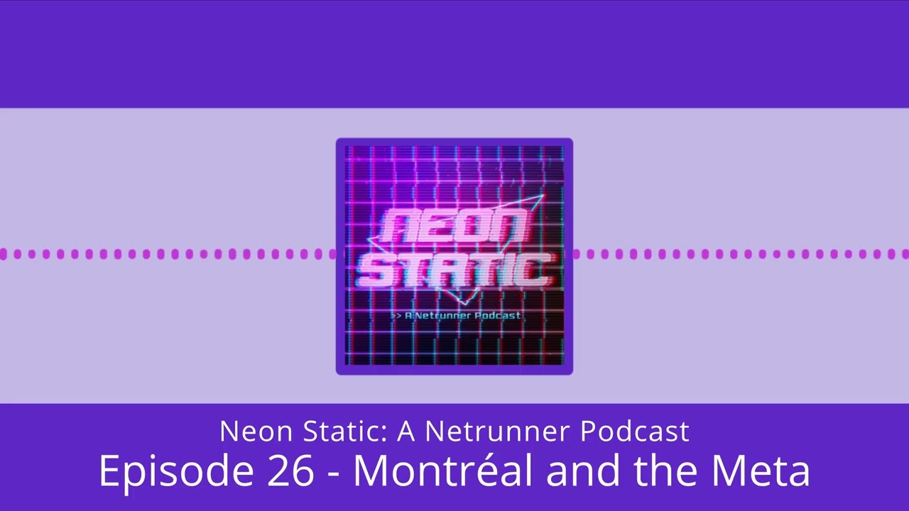 Neon Static Episode 26 - Montréal and the Meta