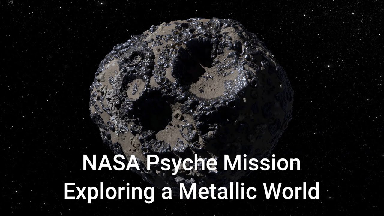 NASA Psyche Mission: Exploring a Asteroid Metallic World