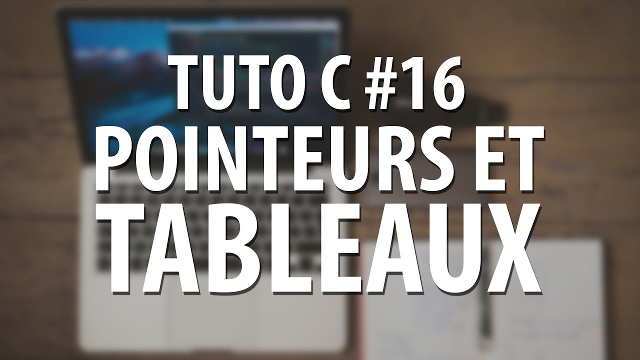 TUTO C - #16 Pointeurs et Tableaux
