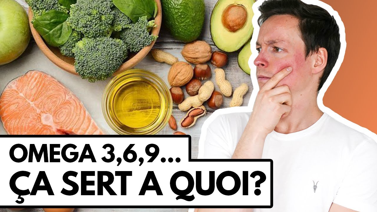 Omega 3, 6, 9: A quoi ça sert?