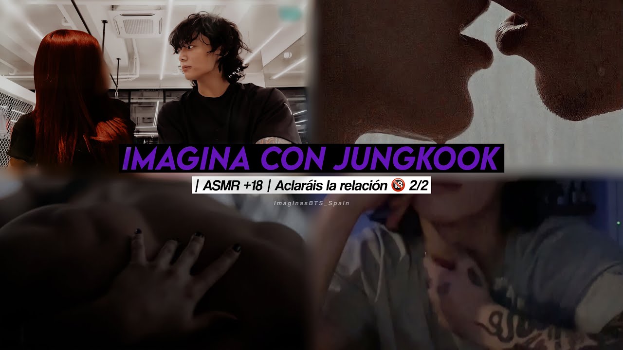 Imagina con Jungkook | ASMR +18 | Aclaráis la relación 🔞 2/2