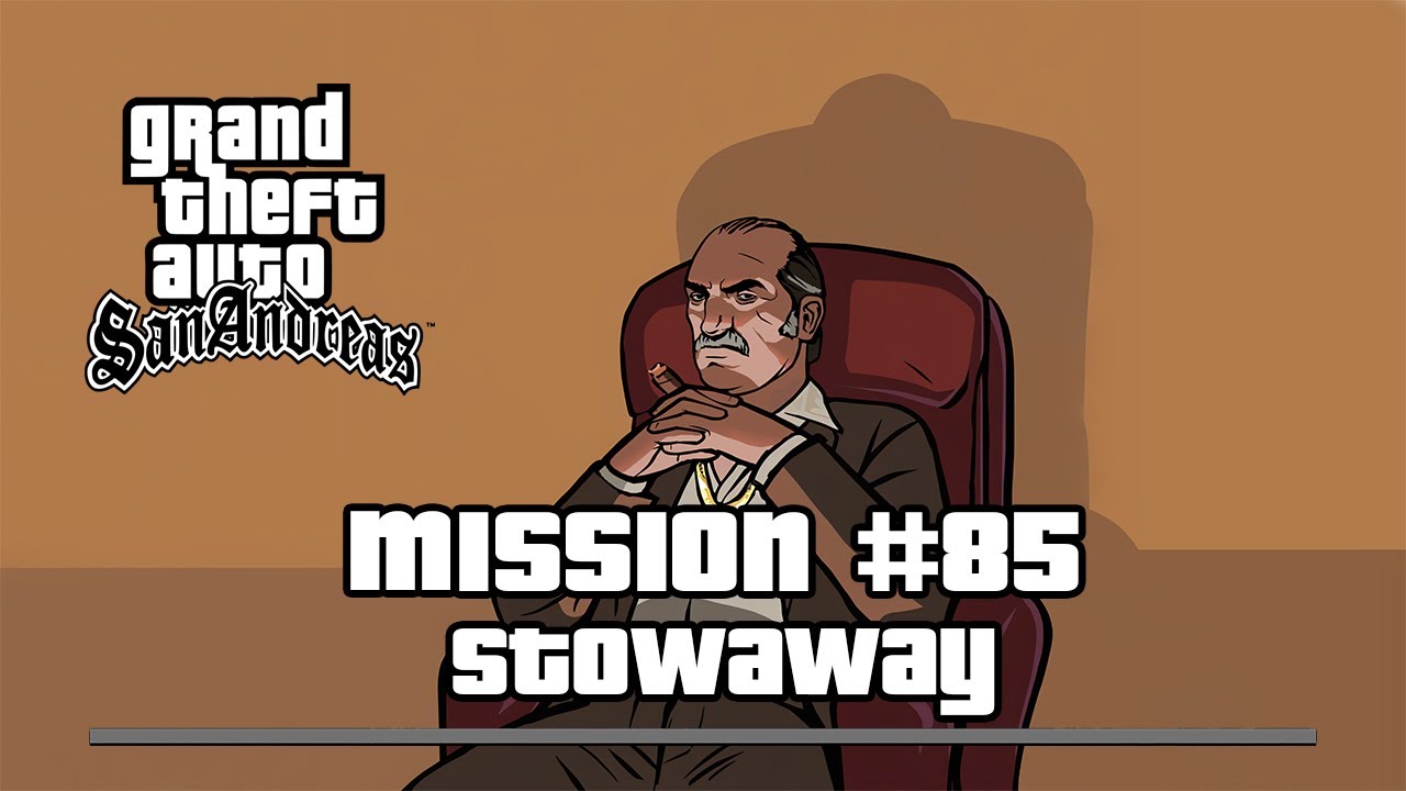 GTA San Andreas - Mission #85 : Stowaway - [ Walkthrough ]
