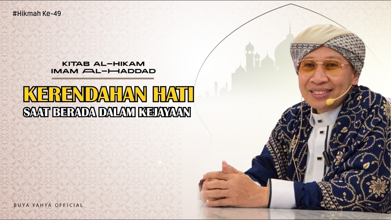 Kerendahan Hati Saat Berada dalam Kejayaan | Hikmah 49 | Hikam Imam Haddad | Buya Yahya