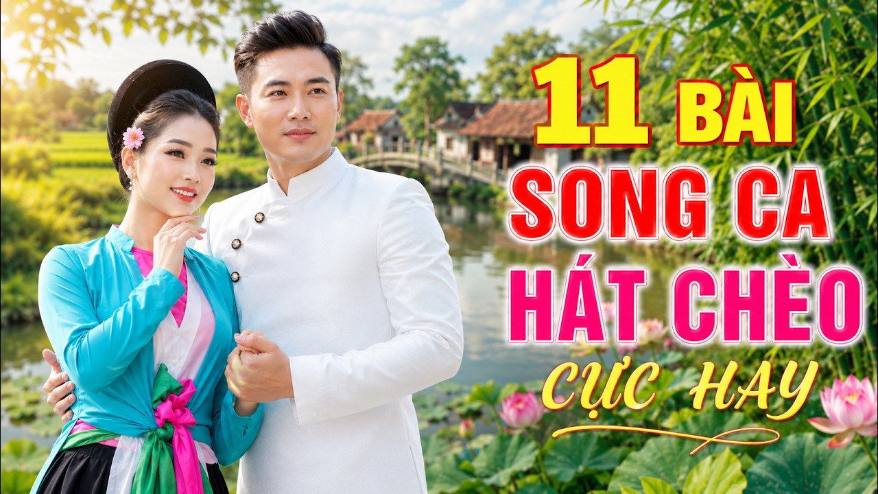11 B&agrave;i Song Ca H&aacute;t Ch&egrave;o Hay Đỉnh từ những cặp trai t&agrave;i g&aacute;i sắc được y&ecirc;u mến nhất l&agrave;ng ch&egrave;o