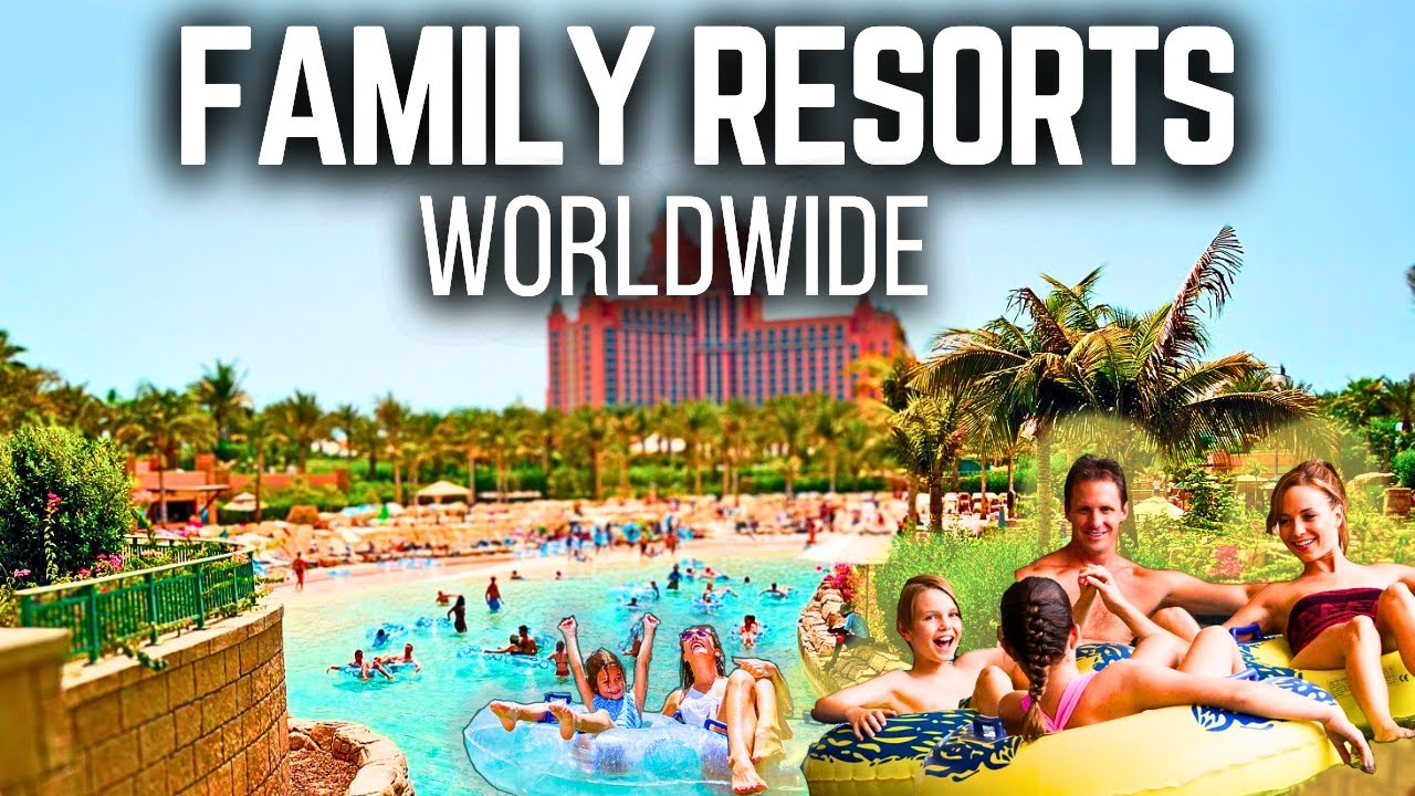 10 Popular Family-Friendly Resorts Worldwide | Travel with Kids