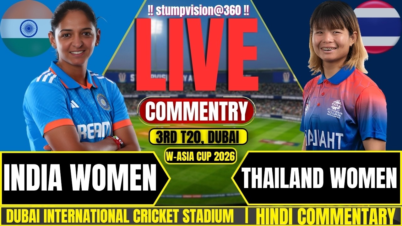 🔴LIVE: India Women vs Thailand Women Live | IND-W vs THA-W Live Score & Commentary | W-Asia Cup 2026