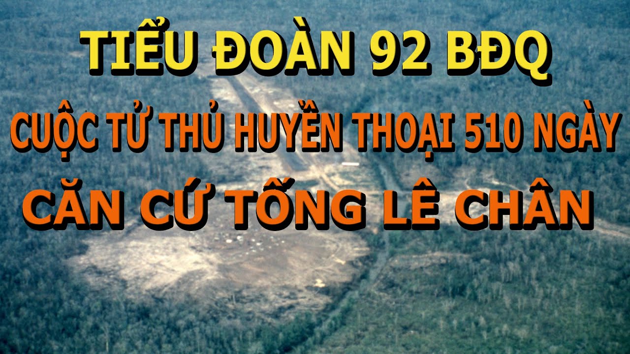 Tiểu Đoàn 92 BĐQ Trung Tá Lê Văn Ngôn Với Huyền Thoại Tử Thủ 510 Ngày