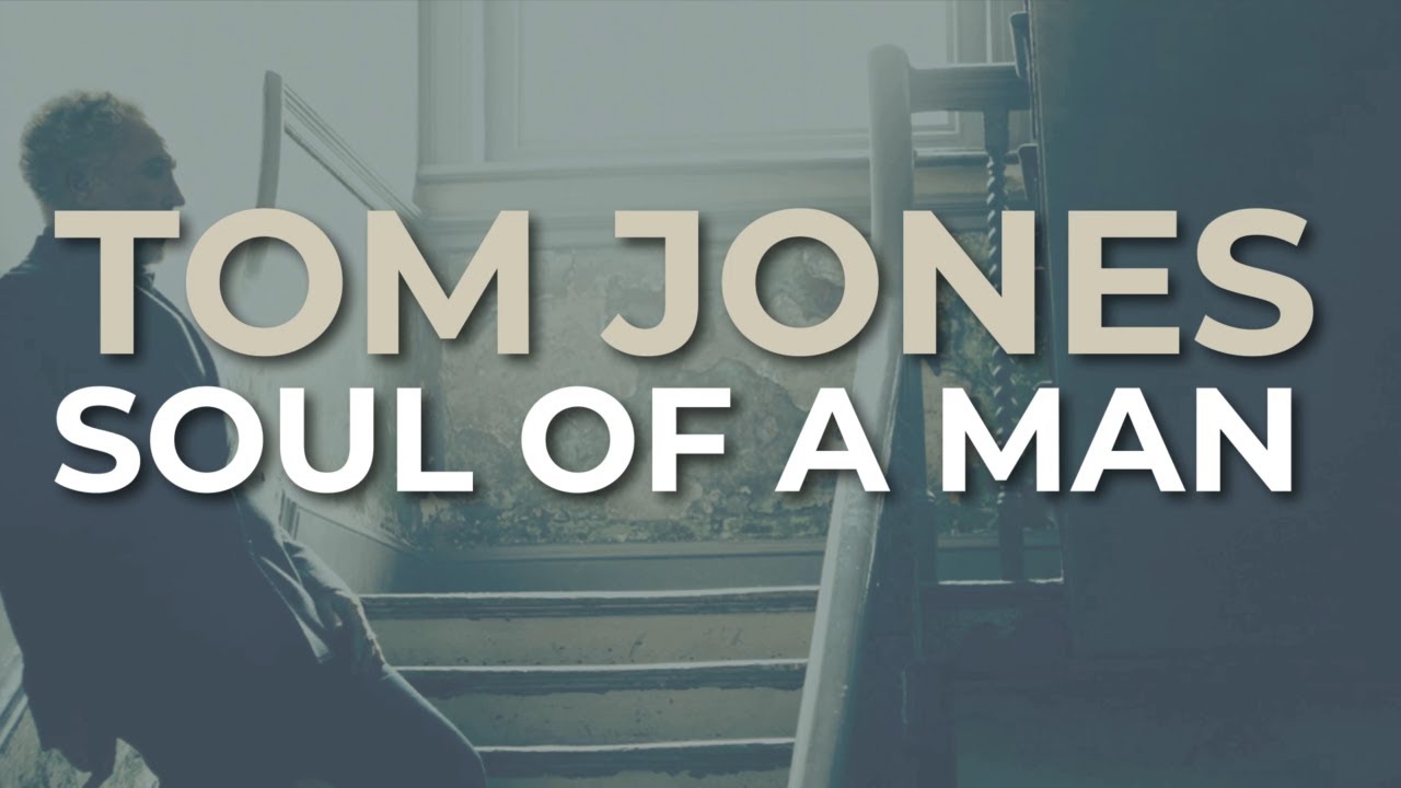 Tom Jones - Soul Of A Man (Official Audio)
