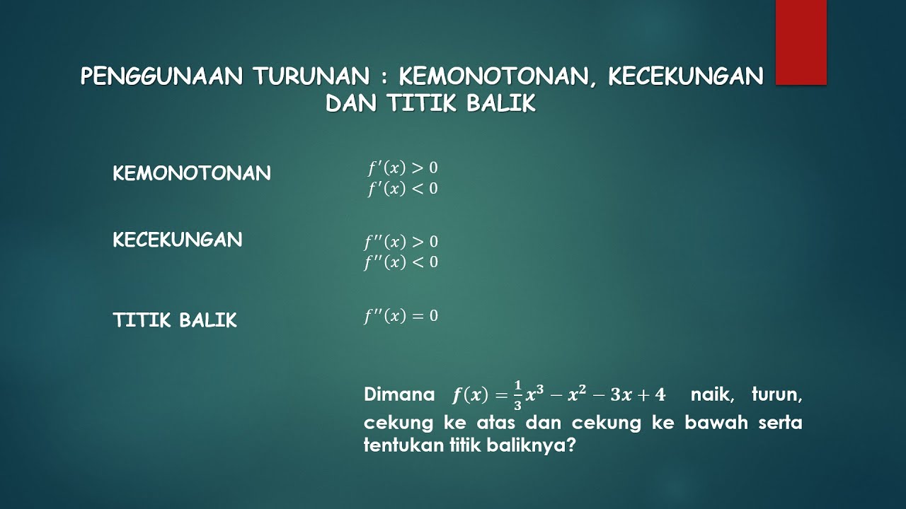 KEMONOTONAN, KECEKUNGAN, DAN TITIK BALIK || PENGGUNAAN TURUNAN