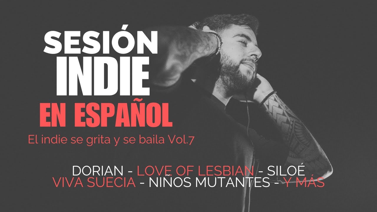 Sesión Indie Español | Dorian · Love of Lesbian · Viva Suecia · Siloé · Niños Mutantes