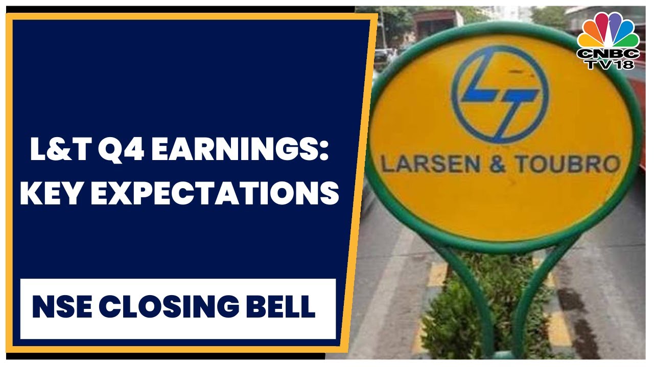 L&T To Post Its Q4FY23 Earnings On May 10, Here Are Key Expectations | NSE Closing Bell | CNBC-TV18