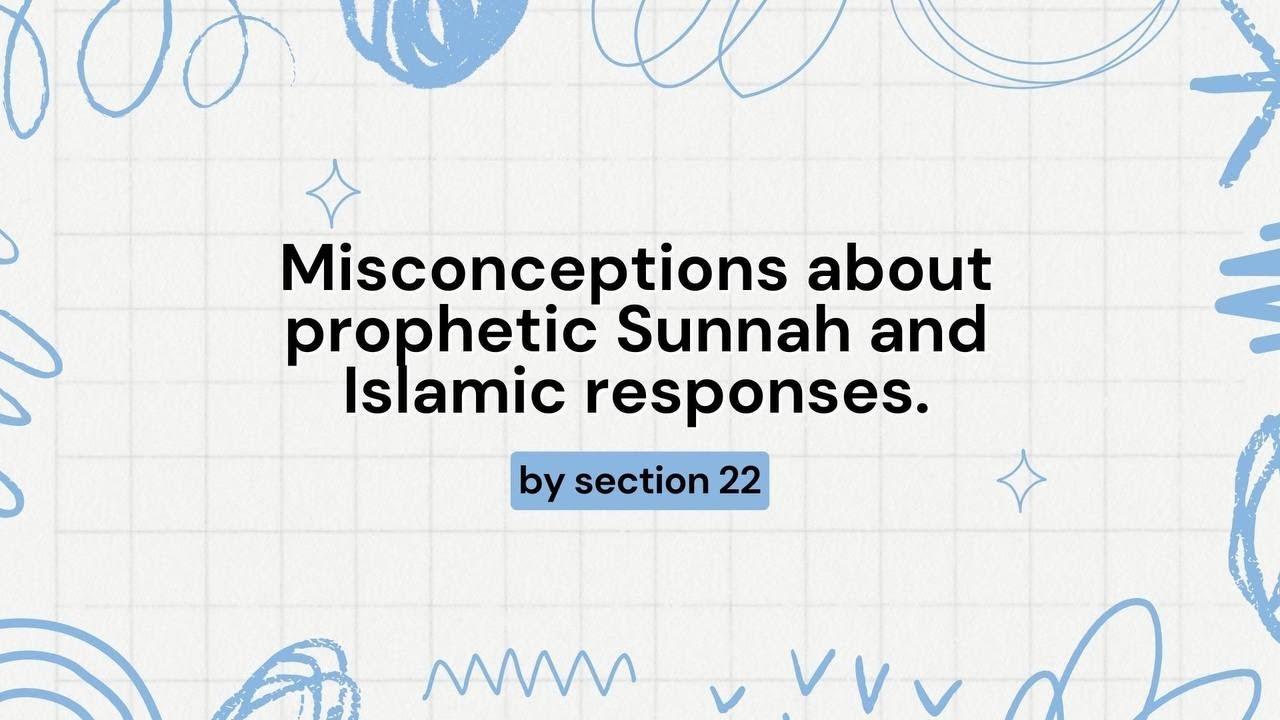 MISCONCEPTIONS ABOUT PROPHETIC SUNNAH AND ISLAMIC RESPONSES