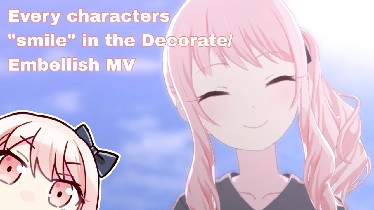 Every character smiling in the Decorate/Embellish 3D MV aka Mizu6 MV