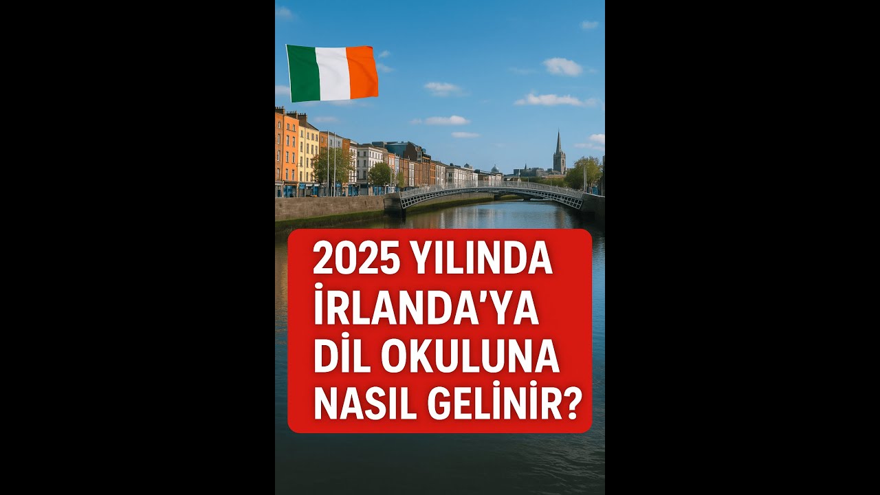 2025 Yılında İrlanda&rsquo;ya Dil Okuluna Nasıl Gelinir? | T&uuml;m Detaylar