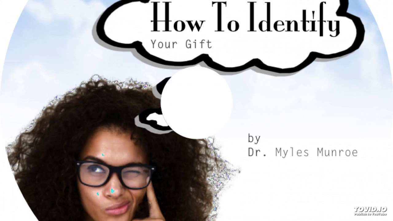 Dr. Myles Munroe - How To Identify Your Gift