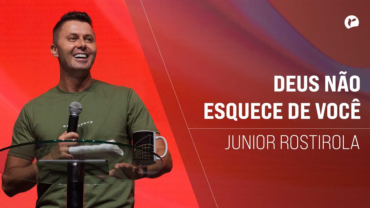 Junior Rostirola | Deus não esquece de você